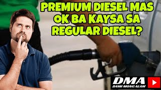 MAS OK BA ANG MAS MAHAL NA PREMIUM DIESEL  GAYA NG TURBO DIESEL NG PETRON OR VPOWER  DIESEL NG SHELL