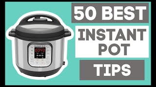 50 Best Instant Pot Tips--Instant Pot for Beginners