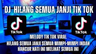 DJ HILANG SEMUA JANJI MELODY VIRAL TIK TOK TERBARU