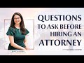 Questions To Ask Before Hiring A Lawyer | Family Law Attorney Tips