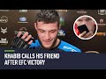 Khabib personally calls & congratulates friend after EFC victory