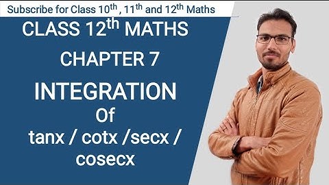 Integration of tanx / cotx / secx / cosecx