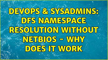 DevOps & SysAdmins: DFS Namespace Resolution without netbios - Why does it work