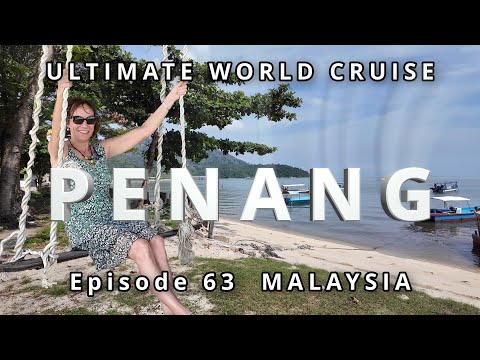 PENANG, Malaysia's Island Gem: Ep. 63 of our Ultimate World Cruise Video Thumbnail