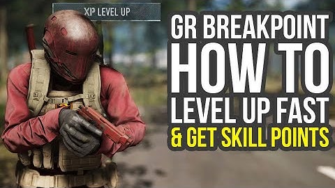 Ghost Recon Breakpoint Tips And Tricks - How To Level Up Fast & Get Easy Skill Points (GR Breakpoint