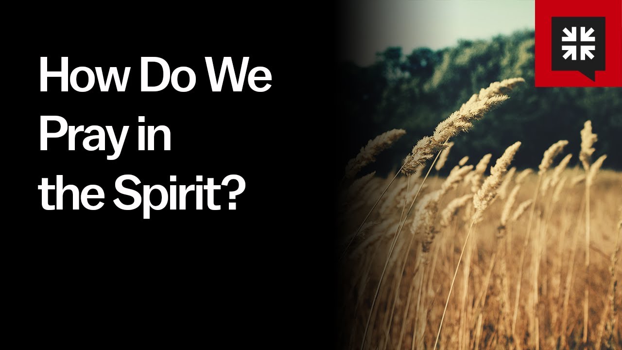 How Do We Pray in the Spirit