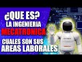 DONDE SE DESARROLLA UN INGENIERO MECATRONICO EN EL AMBITO LABORAL | ¿QUE ES LA MECATRONICA?