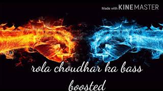 Rola chaudhar ka bass boosted (remix) song