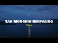 Tak Mungkin Berpaling - Slam (Lirik Video) 🎶