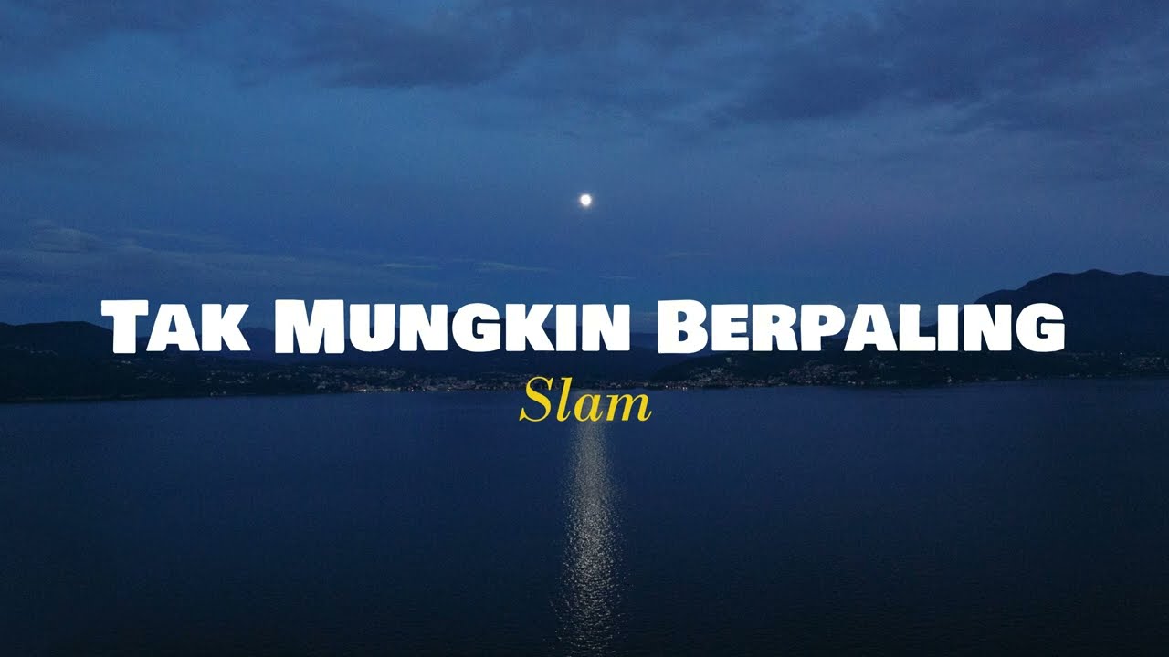 Tak Mungkin Berpaling - Slam (Lirik Video)
