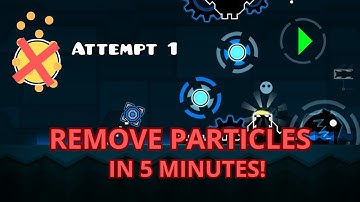 REMOVE PARTICLES IN 5 MINUTES!!! | Geometry dash tutorial PC