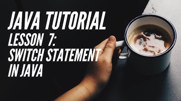 JAVA TUTORIAL Lesson 7 - SWITCH Statement