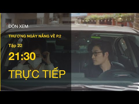 TRỰC TIẾP VTV3 | Thương Ngày Nắng Về (P.2) tập 22 | Đức bị bệnh nặng?