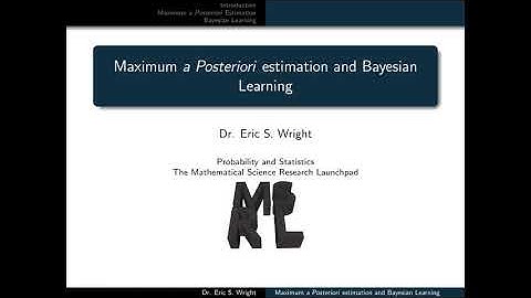 Presentation 17: Maximum a Posteriori estimation and Bayesian Learning