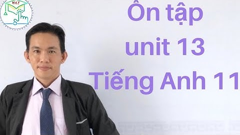 Giải bài tập tiếng anh 11 unit 13 năm 2024