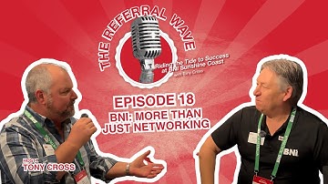 The Referral Wave Ep 18 with Brent Edwards — BNI More Than Just Networking