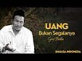 UANG Bukan Segalanya Gus Baha Bahasa Indonesia UANG Bukan Segalanya Gus Baha Bahasa Indonesia