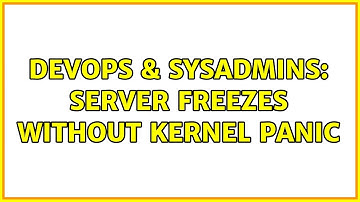 DevOps & SysAdmins: Server freezes without kernel panic (2 Solutions!!)