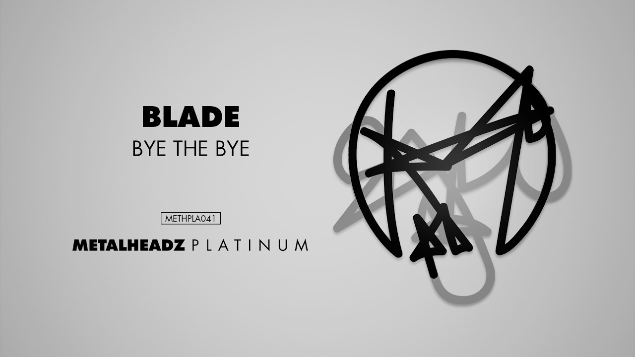 Watch Blade - Bye The Bye on YouTube Watch Blade - Bye The Bye on YouTube