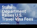 State Department Raises U.S. Travel Visa Fees