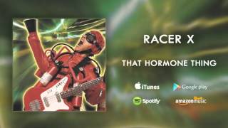 Watch Racer X That Hormone Thing video