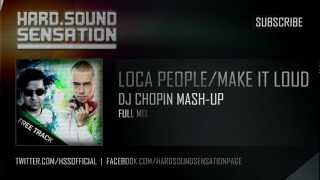 Sak Noel & Headhunterz - Loca People & 3 2 1 Make it loud (Dj Chopin Mashup)