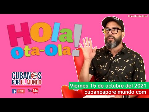 Alex Otaola en Hola! Ota-Ola en vivo por YouTube Live (viernes 15 de octubre del 2021)