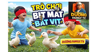 Trò chơi BỊT MẮT BẮT VỊT – Trò Chơi Gia Đình Hài Hước | DƯƠNG FAMILY TV