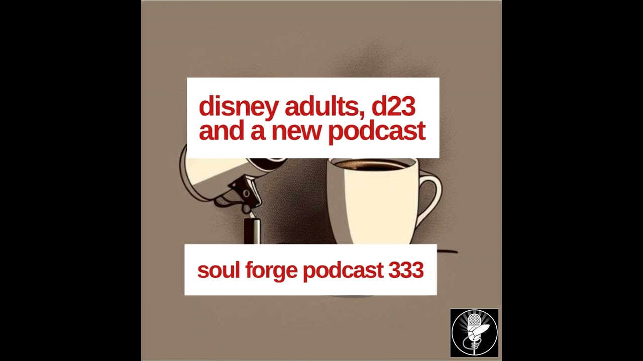 Disney Adults, D23 and a New Podcast - 333
