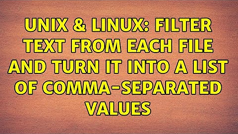 Unix & Linux: Filter text from each file and turn it into a list of comma-separated values
