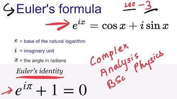 Euler’s Formula Euler’s identity Complex Analysis Lec-3