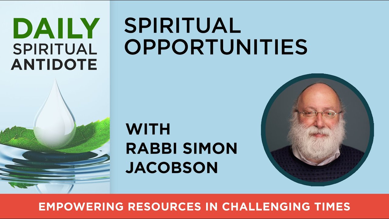 Spiritual Opportunities | with Rabbi Simon Jacobson | Daily Spiritual Antidote #97