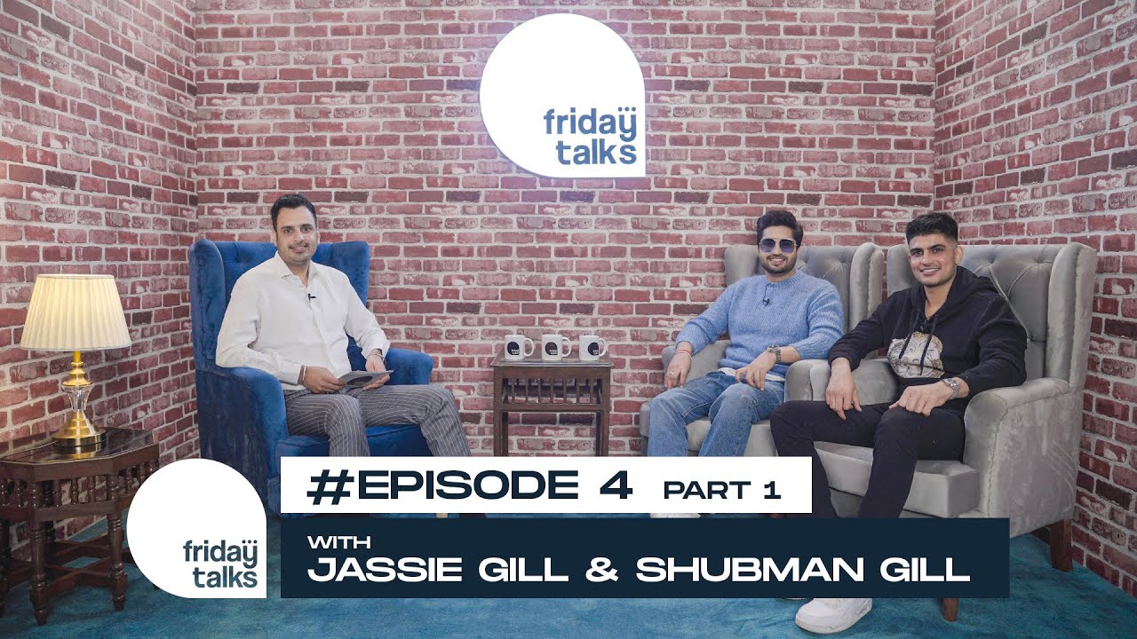 Jassie Gill   Shubman Gill  Friday Talks  Sports X Entertainment Special Episode   Part 1