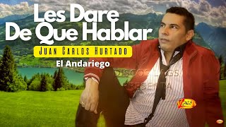 Miniatura de vídeo de "Juan Carlos Hurtado"El Andariego" - Les daré de que Hablar  | Música Popular"