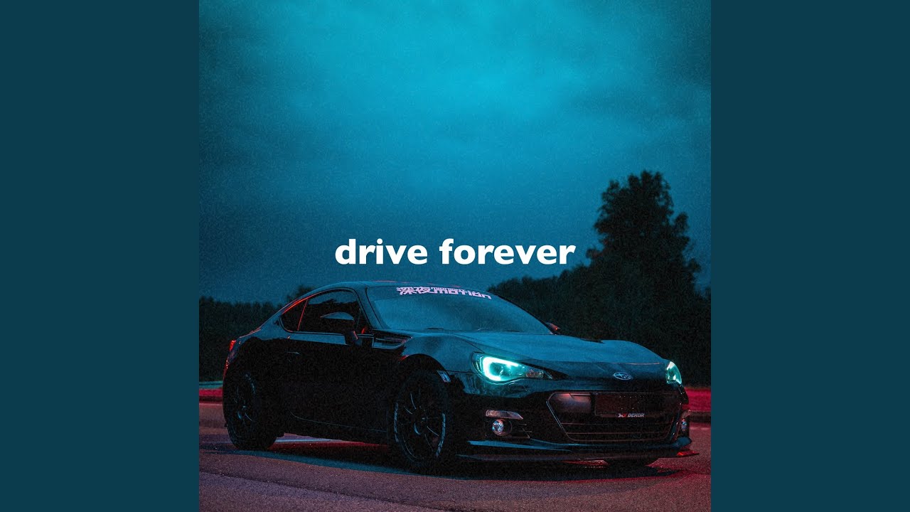 Drive forever slowed. Drive Forever. Drive Forever фото. Drive Forever (Guitar Version) (Slowed Reverb).