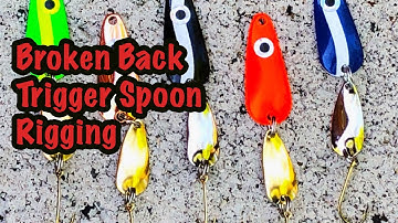 Broken Back Trigger Spoon Rigging