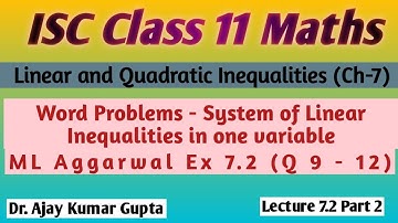 ISC Class 11 Maths | System of Linear Inequalities word problems & ML Aggarwal Ex 7.2 Q 9 - 12 |