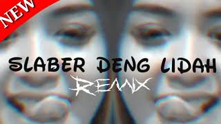 DJ terbaru santai Slaber deng lidah remix