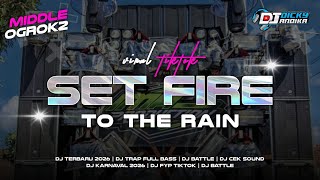 DJ TRAP SET FIRE TO THE RAIN  - DJ CEK SOUND BATTLE TERBARU 2026