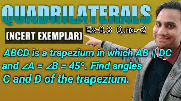 ABCD is a trapezium in which AB || DC and ∠A = ∠B = 45º. Find angles C and D of the trapezium.