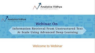 Webinar on Information retrieval from unstructured text at scale using advanced deep learning
