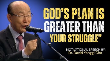 If You Can’t Fix It, God Already Has a Plan” —by Dr. David Yonggi Cho | Motivational Christian Spech