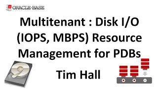 multitenant : disk i/o (iops, mbps) resource management for pluggable databases (pdbs)