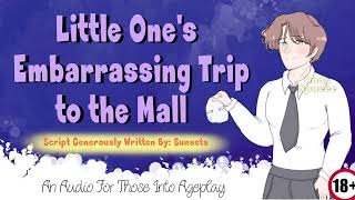 (18+) Little one's Embarrassing Trip To The Mall | A LittleSpace Roleplay Audio