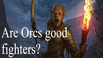 Are Orcs good fighters?