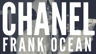 Video thumbnail of "Chanel - Frank Ocean [cover]"
