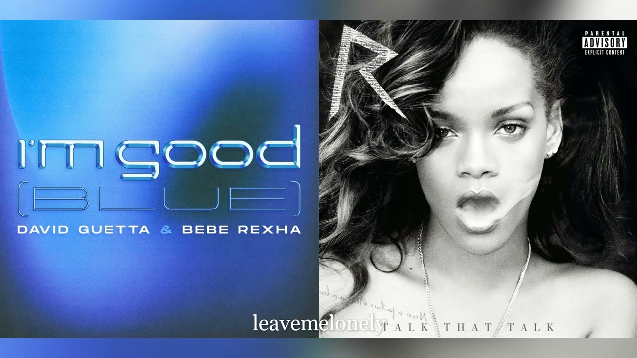 I'm Good (Blue) x We Found Love (Extended Mashup) Rihanna, Bebe Rexha, Calvin Harris & David Guetta