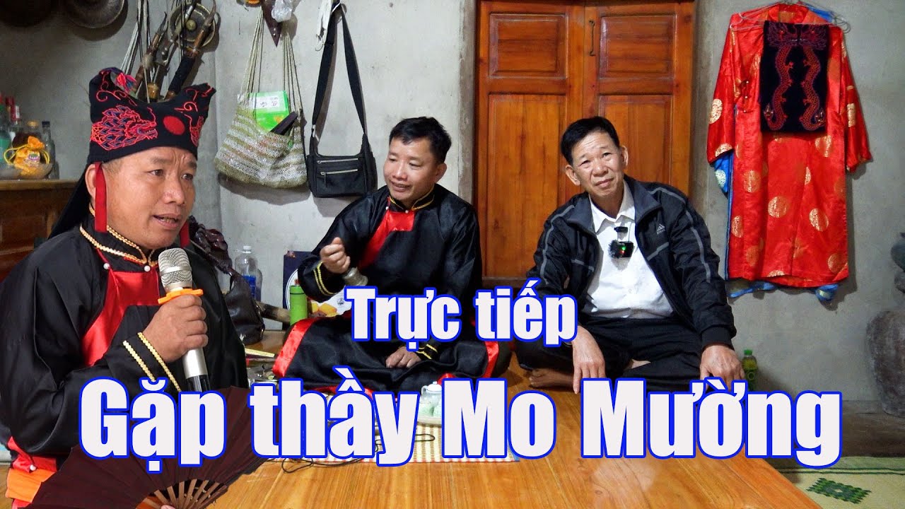TRỰC TIẾP GẶP THẦY MO DÂN TỘC MƯỜNG HOÀ BÌNH