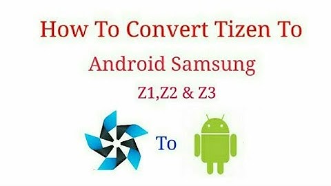 How to make full android samsung z1  Z2 Z3 Z4