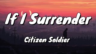 Citizen Soldier - If I Surrender - Lyrics